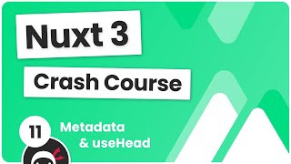 Nuxt 3 Crash Course #11 - Metadata & useHead