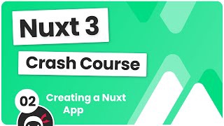 Nuxt 3 Crash Course #2 - Creating a Nuxt App