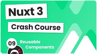 Nuxt 3 Crash Course #9 - Reusable Components