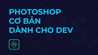 Photoshop cơ bản cho Developer nên biết