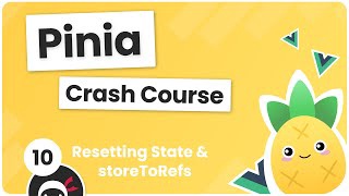 Pinia Crash Course #10 - Resetting State & storeToRefs