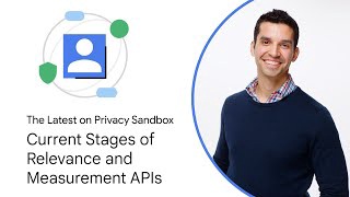 Privacy Sandbox: Current stages of ads, measurement and content APIs