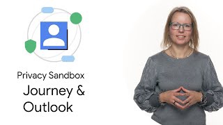 Privacy Sandbox: Journey and outlook
