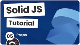 Solid JS Tutorial #5 - Using Props