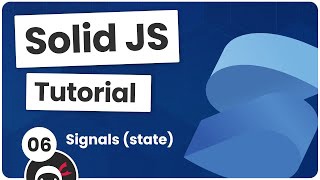 Solid JS Tutorial #6 - Signals