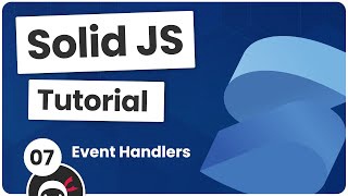 Solid JS Tutorial #7 - Event Handlers