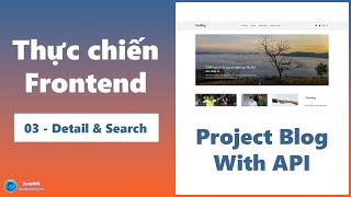 Thực chiến Frontend - Project Blog - 03 Detail - Search - Recent Posts