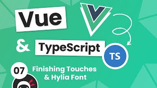 Vue 3 with TypeScript Tutorial #7 - Hylia Font & Final Styles