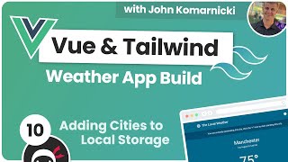 Weather App Build (Vue 3 & Tailwind) #10 - Adding Cities to Local Storage