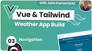 Weather App Build (Vue 3 & Tailwind) #3 - Navigation