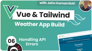 Weather App Build (Vue 3 & Tailwind) #6 - Handling API Errors