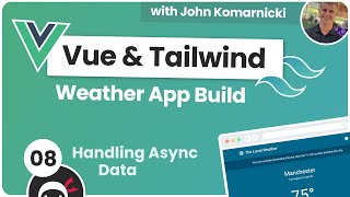 Weather App Build (Vue 3 & Tailwind) #8 - Handling Async Data