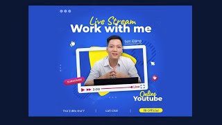 Work With Me - Phát Trực Tiếp