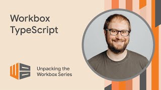 Workbox TypeScript - Unpacking the Workbox