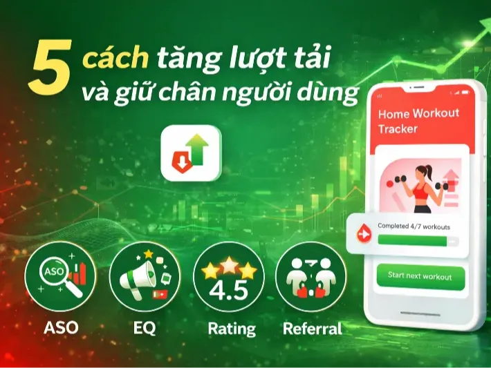 5 cách tăng lượt tải & giữ chân người dùng mobile app 2026