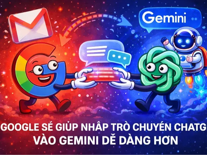 Google sẽ giúp nhập cuộc trò chuyện ChatGPT vào Gemini dễ dàng hơn