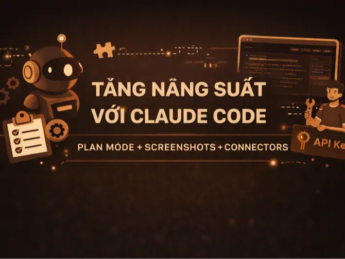 Tăng năng suất với Claude Code bằng Plan Mode, screenshots và connectors